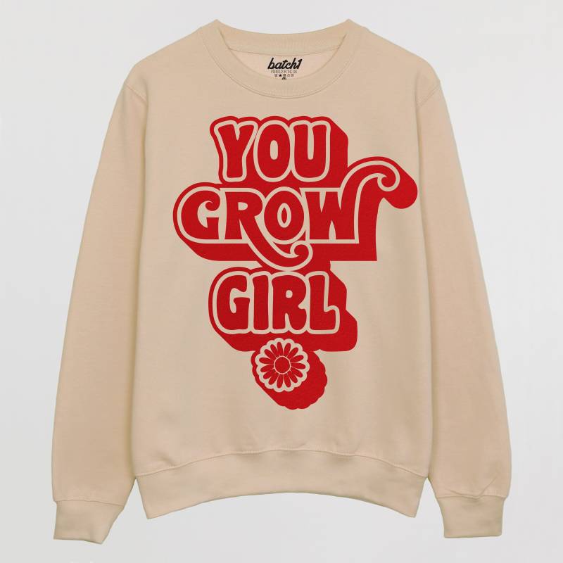 You Grow Girl Frauen Slogan Sweatshirt von Batch1UK