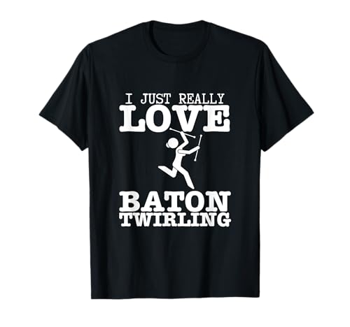 Ich Liebe Baton Twirling einfach wirklich Lustige Baton Twirler für Frauen T-Shirt Ich Liebe Baton Twirling einfach wirklich Lustige Baton Twirler für Frauen T-Shirt von Baton Twirling Costumes And Baton Twirler Gift