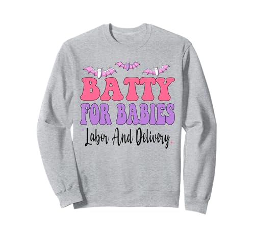 Batty Für Babys Arbeit Und Lieferung Lustige Krankenschwester Halloween Sweatshirt Batty Für Babys Arbeit Und Lieferung Lustige Krankenschwester Halloween Sweatshirt von Batty For Babies Labor And Delivery Funny Nurse