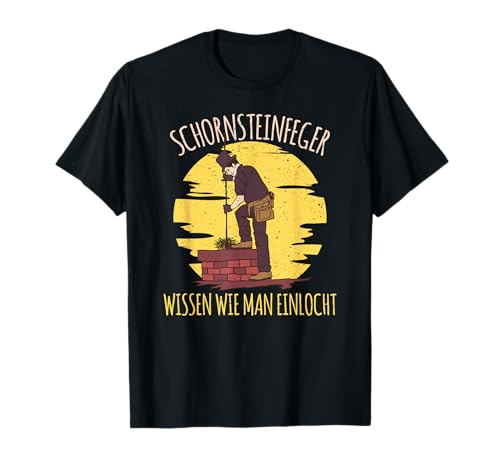 Schornsteinfeger wissen wie man einlocht Spruch Geschenk T-Shirt von Bauarbeiter Handwerker Lustiges Geschenk Kamin