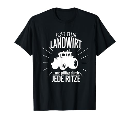 Herren Ich Bin Landwirt Und Pflüge Durch Jede Ritze I Bauer Witzig T-Shirt von Bauer Landwirt Trecker Traktor Spruch Shirts