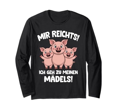 Mir reichts ich GEH zu Meinen Mädels Schweine Landwirt Langarmshirt Mir reichts ich GEH zu Meinen Mädels Schweine Landwirt Langarmshirt von Bauern und Landwirt Sprüche
