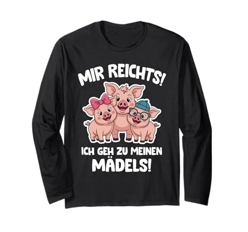 Mir reichts ich GEH zu Meinen Mädels Schweine Landwirt Langarmshirt Mir reichts ich GEH zu Meinen Mädels Schweine Landwirt Langarmshirt von Bauern und Landwirt Sprüche