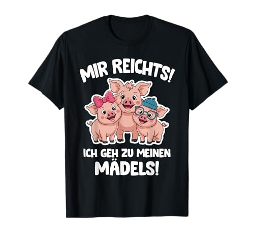 Mir reichts ich GEH zu Meinen Mädels Schweine Landwirt T-Shirt Mir reichts ich GEH zu Meinen Mädels Schweine Landwirt T-Shirt von Bauern und Landwirt Sprüche