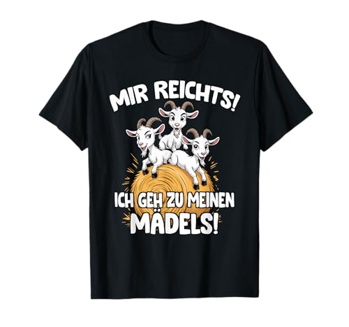 Mir reichts ich GEH zu Meinen Mädels Ziegen Landwirt T-Shirt Mir reichts ich GEH zu Meinen Mädels Ziegen Landwirt T-Shirt von Bauern und Landwirt Sprüche