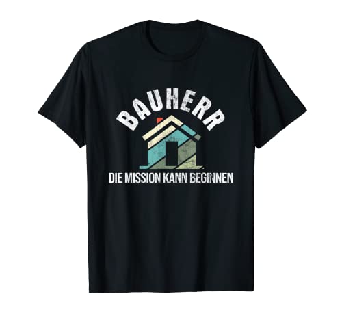 Herren Bauherr Mission Kann Beginnen Hausbau Richtfest Bauherr T-Shirt Herren Bauherr Mission Kann Beginnen Hausbau Richtfest Bauherr T-Shirt von Bauherr Geschenke zum Richtfest