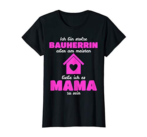 Damen Bauherrin Mama Richtfest Bauherrinnen Hausbau Geschenk T-Shirt von Bauherr Mutter Baubeginn Einweihungsfeier Spruch