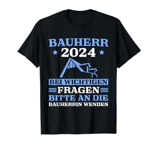 Herren Hausbau Baustelle Häuslebauer 2024 Bauherr T-Shirt Herren Hausbau Baustelle Häuslebauer 2024 Bauherr T-Shirt von Bauherren & Bauherrin Outfits Eigenheim Deko