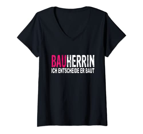 Damen Bauherrin Geschenk Bauherrin Ich Entscheide Er Baut T-Shirt mit V-Ausschnitt Damen Bauherrin Geschenk Bauherrin Ich Entscheide Er Baut T-Shirt mit V-Ausschnitt von Bauherrin Geschenk