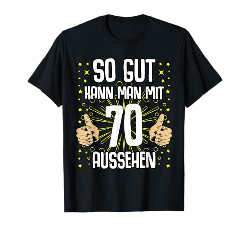"So gut kann man mit 70 aussehen" 70. Geburtstag 70 Jahre T-Shirt von Baujahr 1951 lustig 70 Geburtstag Geschenkidee