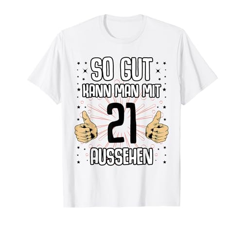 "So gut kann man mit 21 aussehen" 21. Geburtstag 21 Jahre T-Shirt von Baujahr 2000 lustig 21 Geburtstag Geschenkidee