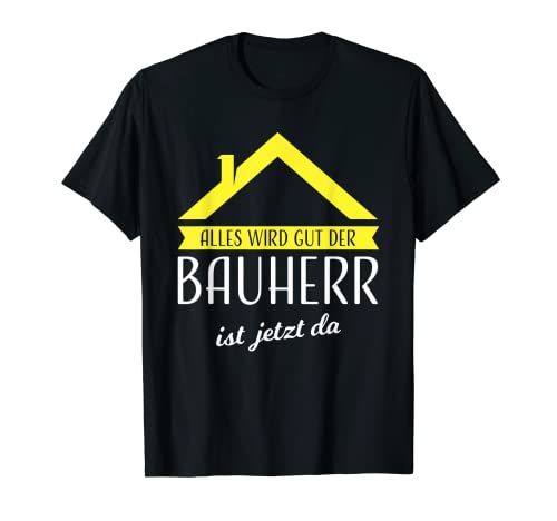 Herren Der Bauherr ist jetzt von Bauherr Baustelle T-Shirt von Baustelle & Bauherrin Geschenk