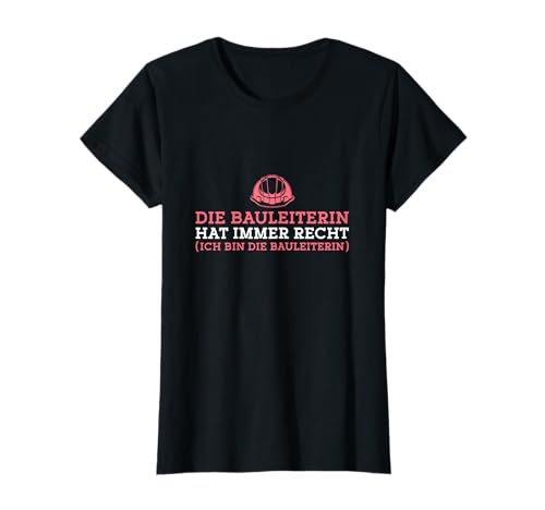 Damen Bauleitung Bauaufsicht Baustelle Bauherrin Bauleiterin T-Shirt von Baustellen Chefin Bauleiterin Bauherrin