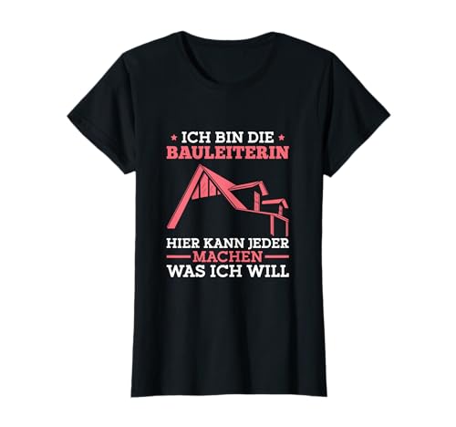 Damen Bauleitung Bauaufsicht Baustelle Bauleiterin T-Shirt von Baustellen Chefin Bauleiterin Bauherrin