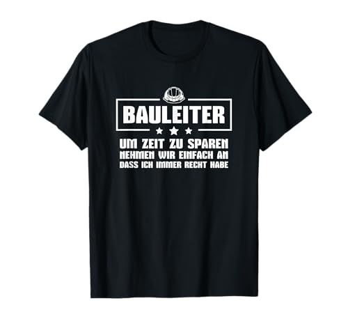 Herren Bauleitung Baustelle Bauarbeiter Helm Bauleiter T-Shirt von Baustellen Leiter Bauleiter Outfit