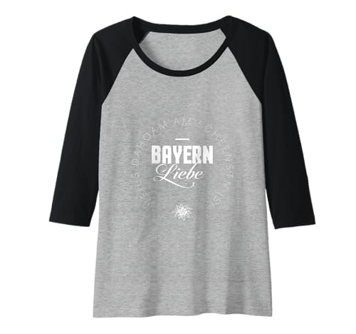 Damen Bayernliebe - Weil's Dahoam Am Scheensten is! Raglan von Bavaria Deluxe