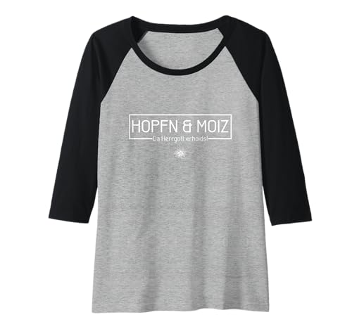 Damen Hopfen & Moiz - Da Herrgott erhoids! Raglan von Bavaria Deluxe