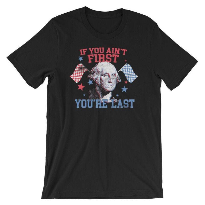 George Washington Shirt, 4. Juli Drag Racing, Racing T Ain't First Your Last, President 1 von BayAreaBotique