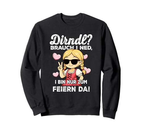 Lustiges Dirndl Brauch I Ned Sweatshirt von Bayerische Lustige Sprüche