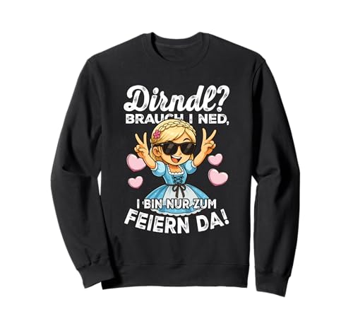 Lustiges Dirndl Brauch I Ned Spruch Party Sweatshirt Lustiges Dirndl Brauch I Ned Spruch Party Sweatshirt von Bayerische Tracht Lustige Party