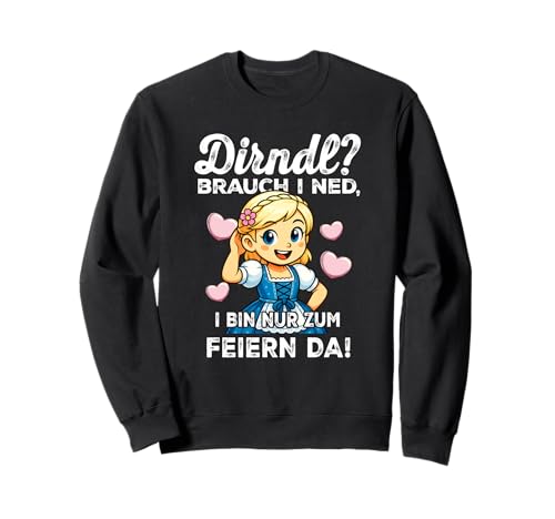 Lustiges Dirndl Brauch I Ned Spruch Party Sweatshirt von Bayerische Trachten Witzige Party