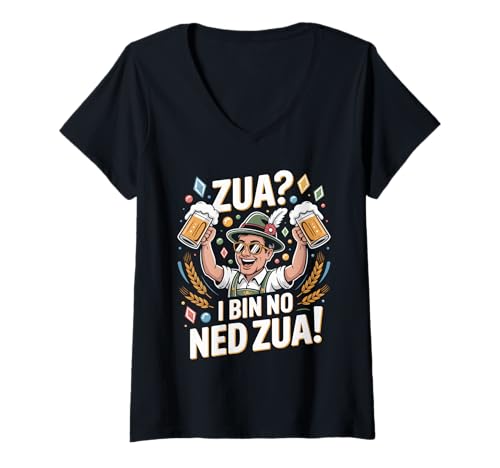 Damen Zua? I Bin No Ned Zua! Trachten Spaß T-Shirt mit V-Ausschnitt von Bayerische Trachtenspaß Bierfreunde