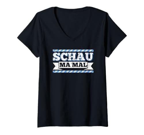Damen Schau Ma Mal Bayrische Sprüche Dialekt T-Shirt mit V-Ausschnitt von Bayerische Tshirts für Bayern