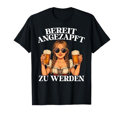 Bereit Angezapft Zu Werden Lustiges Party Tracht Damen T-Shirt von Bayerisches Madl Humor Oktoberfest Humor Witz