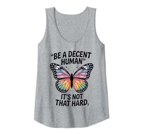 Damen Be A Decent Human It's Not That Hard! Schmetterling Zitat deigne Tank Top Damen Be A Decent Human It's Not That Hard! Schmetterling Zitat deigne Tank Top von Be A Decent Human It's Not That Hard! Funny