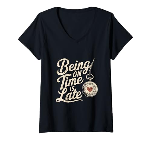Damen Being In Time Is Late Zitat Lustiges Frühgeschäftszitat T-Shirt mit V-Ausschnitt von Be Early Being On Time Is Late Meaning Shirt
