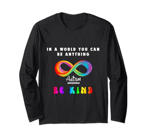 Autismus-Bewusstsein in der Welt kann Man Alles Sein freundlich Sein Langarmshirt Autismus-Bewusstsein in der Welt kann Man Alles Sein freundlich Sein Langarmshirt von Be Kind, Rainbow Infinity Symbol