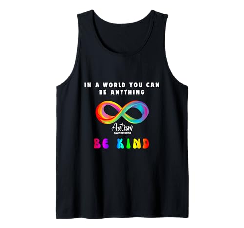 Autismus-Bewusstsein in der Welt kann Man Alles Sein freundlich Sein Tank Top Autismus-Bewusstsein in der Welt kann Man Alles Sein freundlich Sein Tank Top von Be Kind, Rainbow Infinity Symbol
