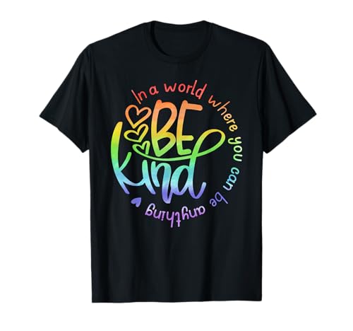 In A World Where You Can Be Anything Be Kind Kindness T-Shirt von Be Kind Be Nice Choose Kind