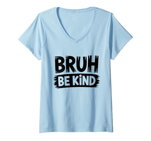 Damen Bruh Be Kind Bruh Anti Mobbing Back to School T-Shirt mit V-Ausschnitt Damen Bruh Be Kind Bruh Anti Mobbing Back to School T-Shirt mit V-Ausschnitt von Be Kind School Kindness Awareness Unity Day