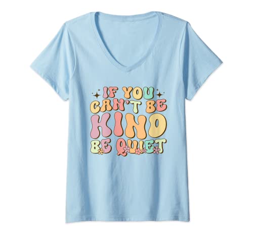 Damen If You Can't Be Kind Be Quiet Groovy Sarkcastic Kindness T-Shirt mit V-Ausschnitt von Be Kind Vintage Sarcasm Clothing Inc.
