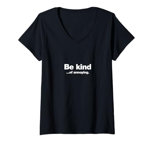 Damen Sei nett... oder nervig. | Funny Be Kind Design T-Shirt mit V-Ausschnitt Damen Sei nett... oder nervig. | Funny Be Kind Design T-Shirt mit V-Ausschnitt von Be Kind but maybe not too kind.