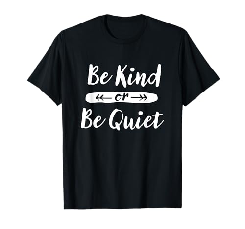Be Kind or Be Quiet Lustiger Spruch Vintage Handgeschriebener Pfeil T-Shirt von Be Positive and Kind Tees