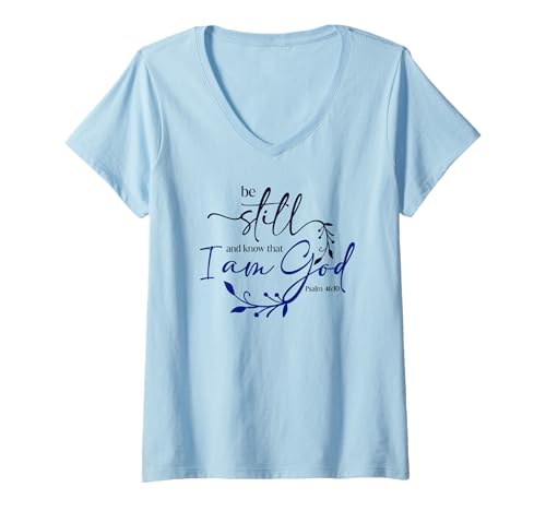 Damen Be Still Know That I Am God Blue Bible Christian Psalm 46:10 T-Shirt mit V-Ausschnitt von Be Still and Know Shirts Women,Blue Psalm 46 Shirt