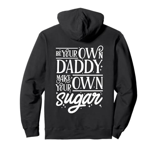 Be Your Own Daddy Make Your Own Sugar Women Entrepreneur Pullover Hoodie von Be Your Own Daddy Make Your Own Sugar Shop