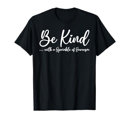 Be kind with a sprinkle of sarcasm T-Shirt Be kind with a sprinkle of sarcasm T-Shirt von Be kind with a sprinkle of sarcasm tees