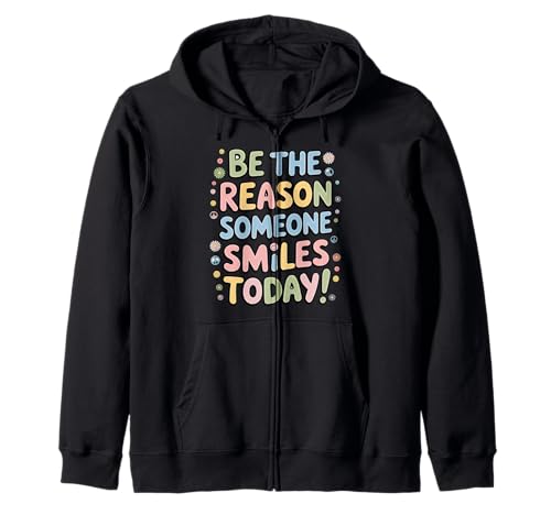 Be The Reason Someone Smiles Today T-Shirt Damen Herren Kinder Kapuzenjacke von Be the Reason Someone Smiles Today shirt Women Men