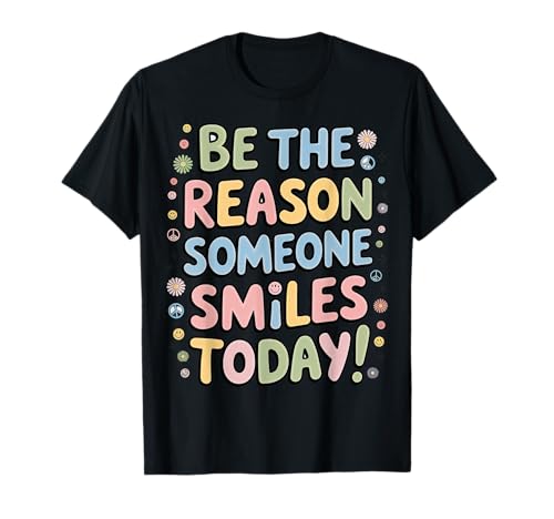 Be The Reason Someone Smiles Today T-Shirt Damen Herren Kinder T-Shirt von Be the Reason Someone Smiles Today shirt Women Men