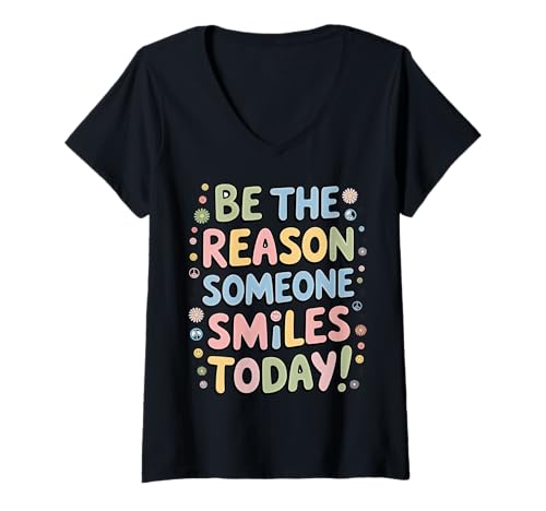 Damen Be The Reason Someone Smiles Today T-Shirt Damen Herren Kinder T-Shirt mit V-Ausschnitt von Be the Reason Someone Smiles Today shirt Women Men
