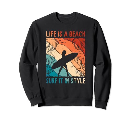 Life Is A Beach Surf It In Style — Surf-Design für Herren und Damen Sweatshirt von Beach Tropical Holiday Outfits for Surfers