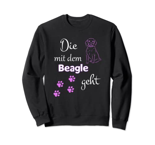 Die mit dem Beagle geht Damen Hunde Spruch Sweatshirt Die mit dem Beagle geht Damen Hunde Spruch Sweatshirt von Beagle Hundehalter Hundeliebhaber Beagle Mama