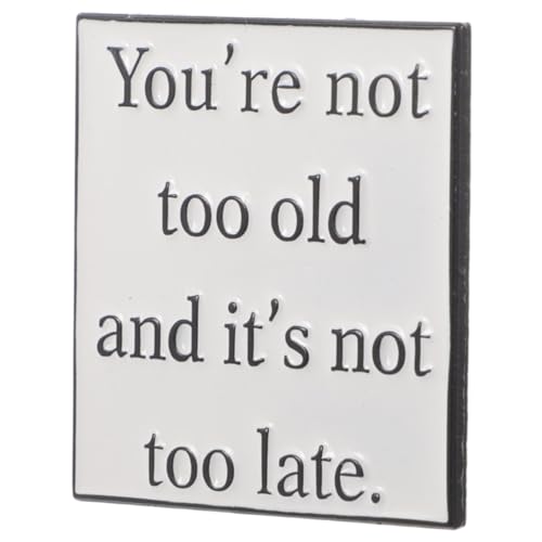 Beaupretty Motivierende Metall Anstecknadel mit Inspirierendem Spruch You Re Not Too Old And Nicht Stabile Party Brosche Vielseitig für Rucksack Kleidung Hüte als Geschenk für Freunde von Beaupretty