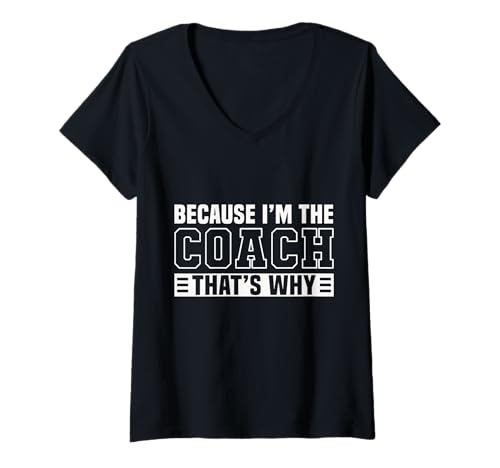 Damen Because I'm The Coach That's Why Funny Sports Say T-Shirt mit V-Ausschnitt Damen Because I'm The Coach That's Why Funny Sports Say T-Shirt mit V-Ausschnitt von Because I'm The Coach Funny Sports Coach Quote