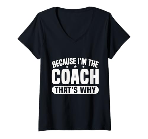 Damen Because I'm The Coach That's Why Funny Sports Say T-Shirt mit V-Ausschnitt Damen Because I'm The Coach That's Why Funny Sports Say T-Shirt mit V-Ausschnitt von Because I'm The Coach Funny Sports Coach Quote