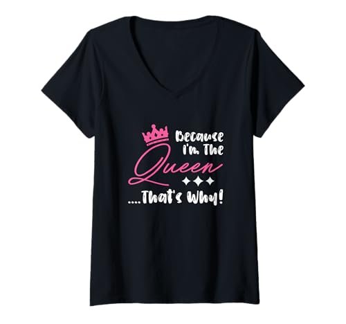 Damen Queen Attitude Diva Because I'm The Queen That's Why T-Shirt mit V-Ausschnitt von Because I’m The Queen That’s Why Gift