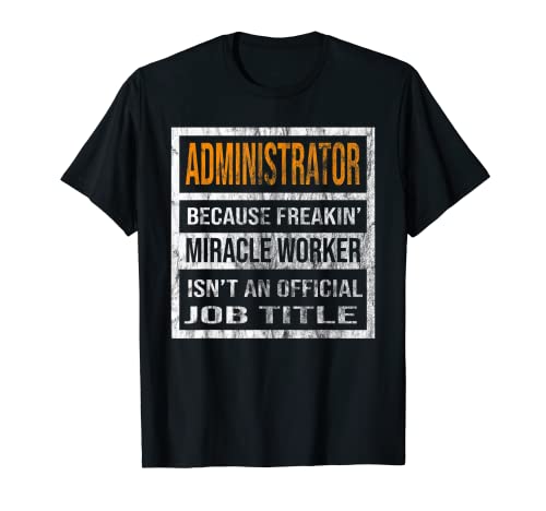 Administrator Weil Miracle Worker Lustige Männer Frauen T-Shirt Administrator Weil Miracle Worker Lustige Männer Frauen T-Shirt von Because Miracle Worker Isn't A Job Title Designs